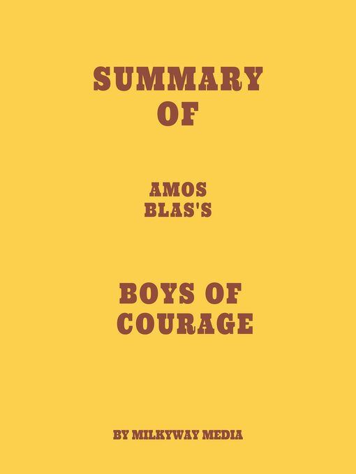 Title details for Summary of Amos Blas's Boys of Courage by Milkyway Media - Available